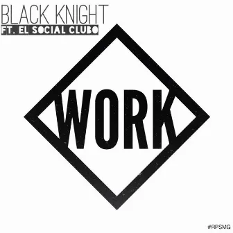 Work (feat. Social Club) by Black Knight