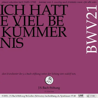 Bachkantate, BWV 21 - Ich hatte viel Bekümmernis by Chor der J. S. Bach-Stiftung