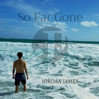 So Far Gone by Jordan James