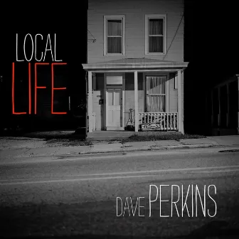 Local Life by Dave Perkins