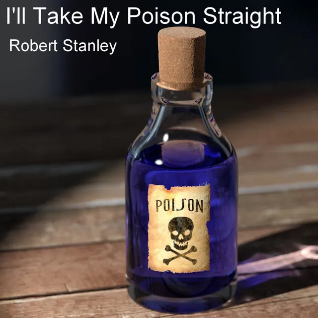 I'll Take My Poison Straight