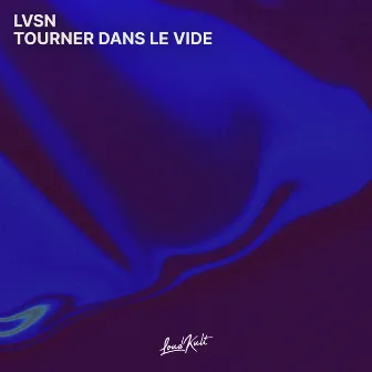 Tourner Dans Le Vide by LVSN