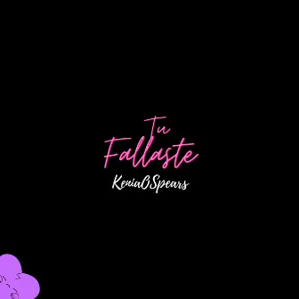 Tu Fallaste by KeniaOspears