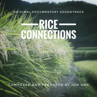 Rice Connections (Original Documentary Soundtrack) by Jon Ong