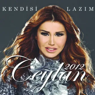 Ceylan 2012 - Kendisi Lazım by Ceylan