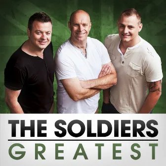 Greatest - The Soldiers by The Soldiers