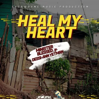 Heal My Heart (feat. Dessi-Ann Yetman) by Minister Blessed