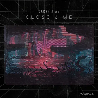 Close 2 Me by SCRVP