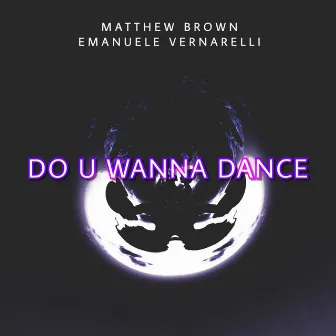 Do U Wanna Dance by Matthew Brown