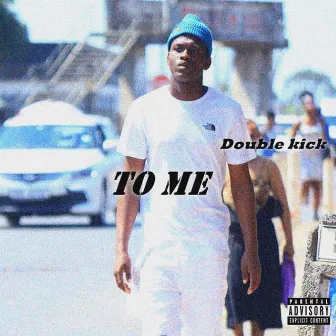 To Me by Double Kick