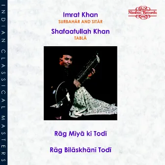 Rag Miya Ki Todi & Rag Bilaskhani Todi by Shafaatullah Khan