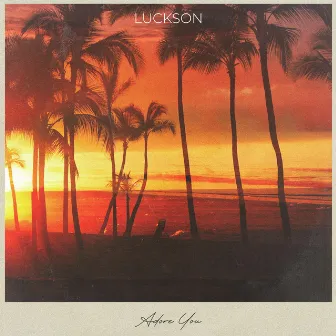 Adore You by LUCKSON