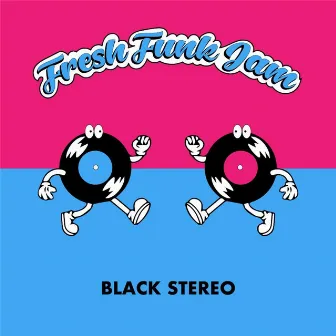 Fresh Funk Jam by BLACK STEREO