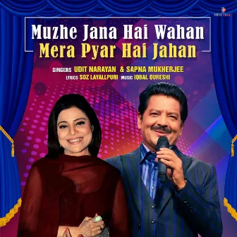 MUZHE JANA HAI WAHAN MERA PYAR HAI JAHAN by Sapna Mukherjee