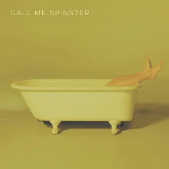 Call Me Spinster by Call Me Spinster