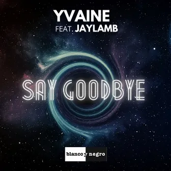 Say Goodbye by YVAINE