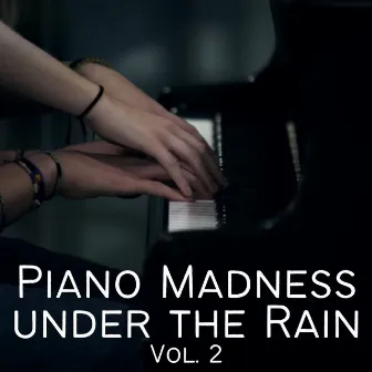 Piano Madness under the Rain Vol. 2 by Piano Aid Music