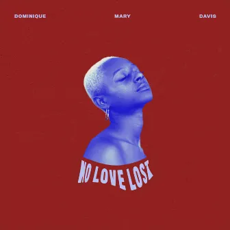 No Love Lost by Dominique Mary Davis