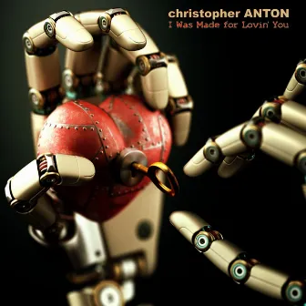 I Was Made for Lovin’ You by Christopher Anton