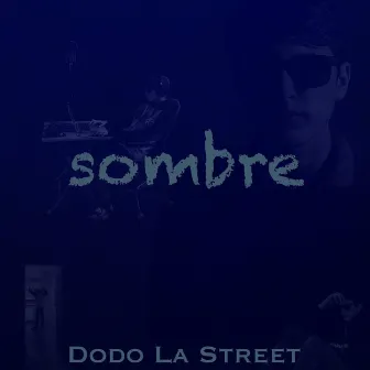 Sombre by Dodo La Street