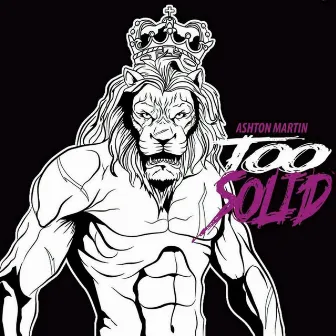 Too Solid by It's Ashton Martin