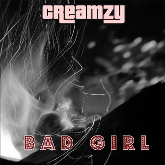 Bad Girl by Creamzy