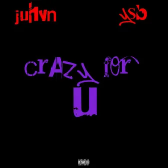 Crazy For U by Jul1vn