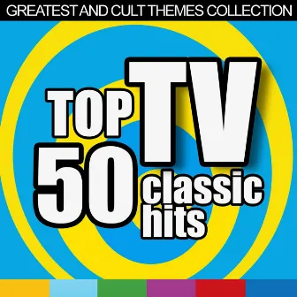 Top 50 Tv Classic Hits (Greatest and Cult Themes Collection) by TV Stars