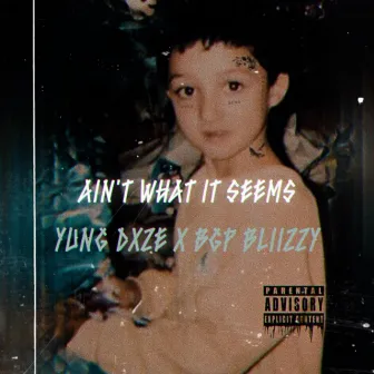 Aint What It Seems by yung dxze