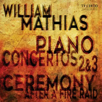 Mathias: Piano Concertos Nos. 2 & 3 and Ceremony After a Fire Raid (Live) by William Mathias