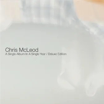 A Single Album in a Single Year (Deluxe Edition) by Chris McLeod