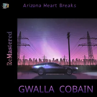 Arizona HeartBreak (ReMastered) by Gwalla Cobain