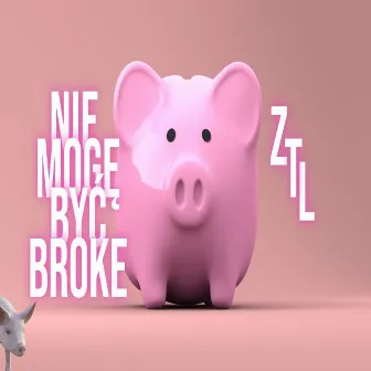 NIE MOGĘ BYĆ BROKE by ZTL MP3