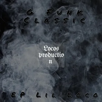 G Funk Classic EP by Lil Loco