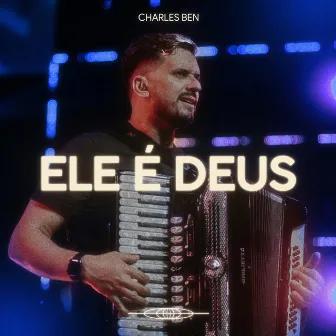 Ele É Deus by Charles Ben