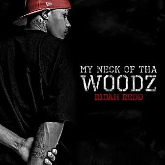 My Neck Of Tha Woodz by Ridah Redd