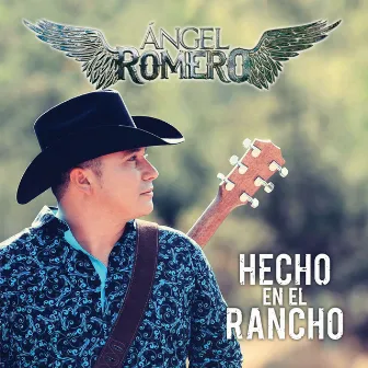 Hecho en el Rancho by Angel Romero