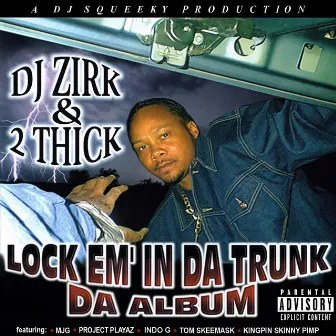 Lock Em' in da Trunk: Da Album by DJ Zirk