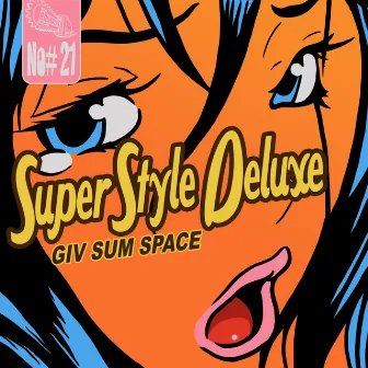 Giv Sum Space by Superstyle Deluxe