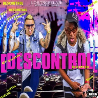 Descontrol by LOS TROPELAJE Versety & El Humilde