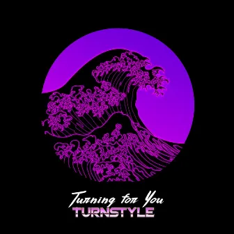 Turning for You by Turnstyle