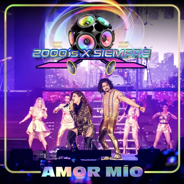 Amor Mío - 2000's X Siempre En Vivo Desde El Pepsi Center De La CDMX