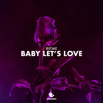 Baby Let's Love by Riitme