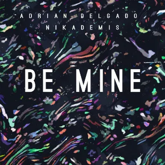 Be Mine by Adrian Delgado