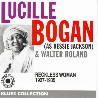 As Bessie Jackson: Reckless Woman 1927-1935 (feat. Walter Roland) [Blues Collection Historic Recordings] by Lucille Bogan