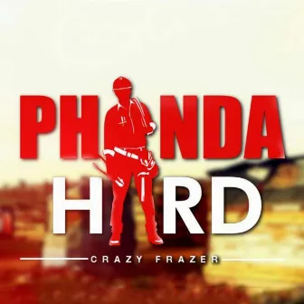 Phanda Hard by Crazy Frazer