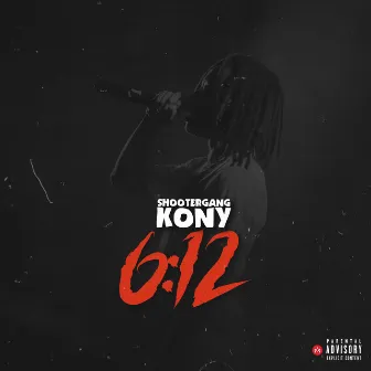 6:12 by ShooterGang Kony