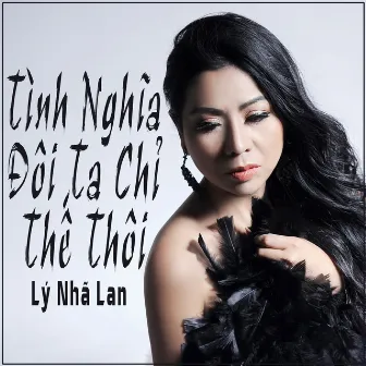 Tình Nghĩa Đôi Ta Chỉ Thế Thôi by Lý Nhã Lan