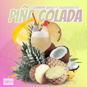 Pina Coladas by Goonifide Queso