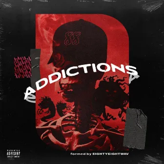 Addictions by EIGHTYEIGHTWAV